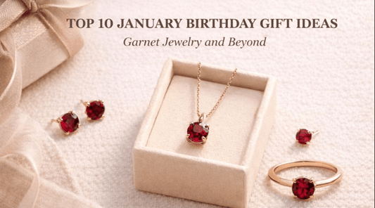 Top 10 January Birthday Gift Ideas: Garnet Jewelry and Beyond