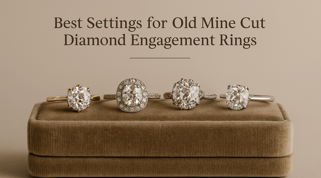 Best Setting for Old Mine Cut Diamond Engagement Ring